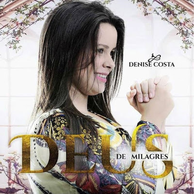 Denise Costa - Deus de Milagres (2017)