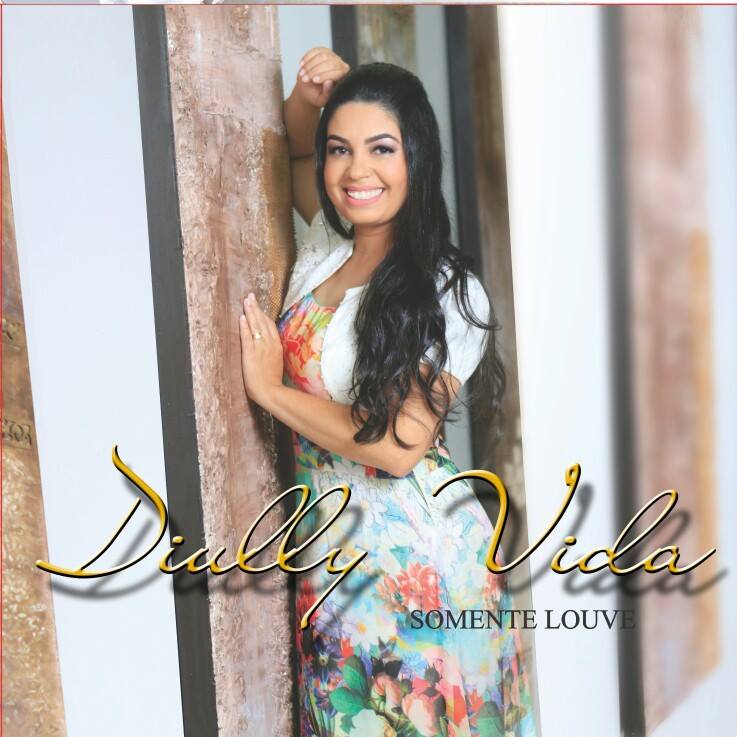 Diully Vida - Somente Louve (2015) (Voz)