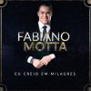 Fabiano Motta - Eu Creio em Milagres (2018)