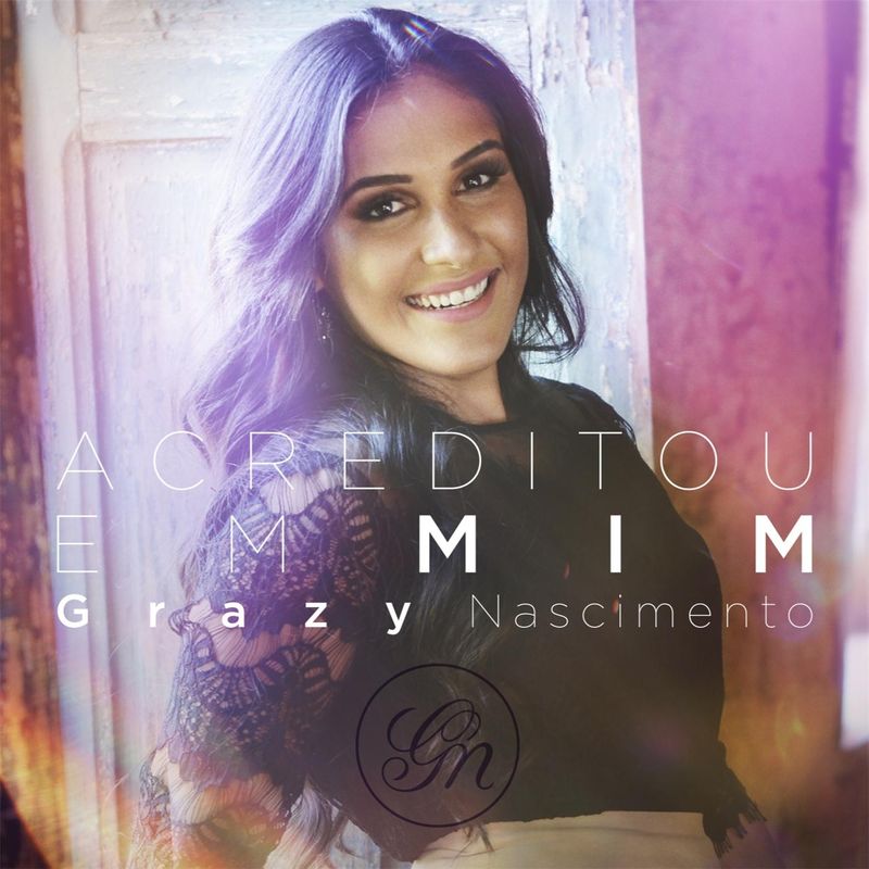 Grazy Nascimento - Acreditou em Mim (2017)