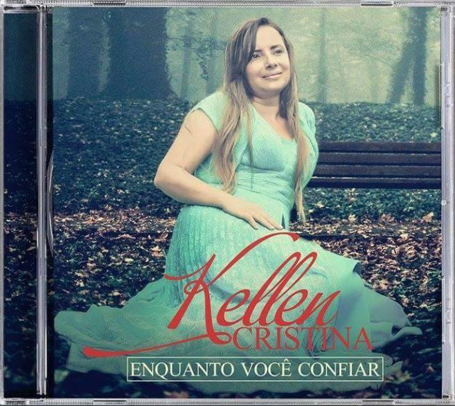 Kellen Cristina - Enquanto Você Confiar (2015)