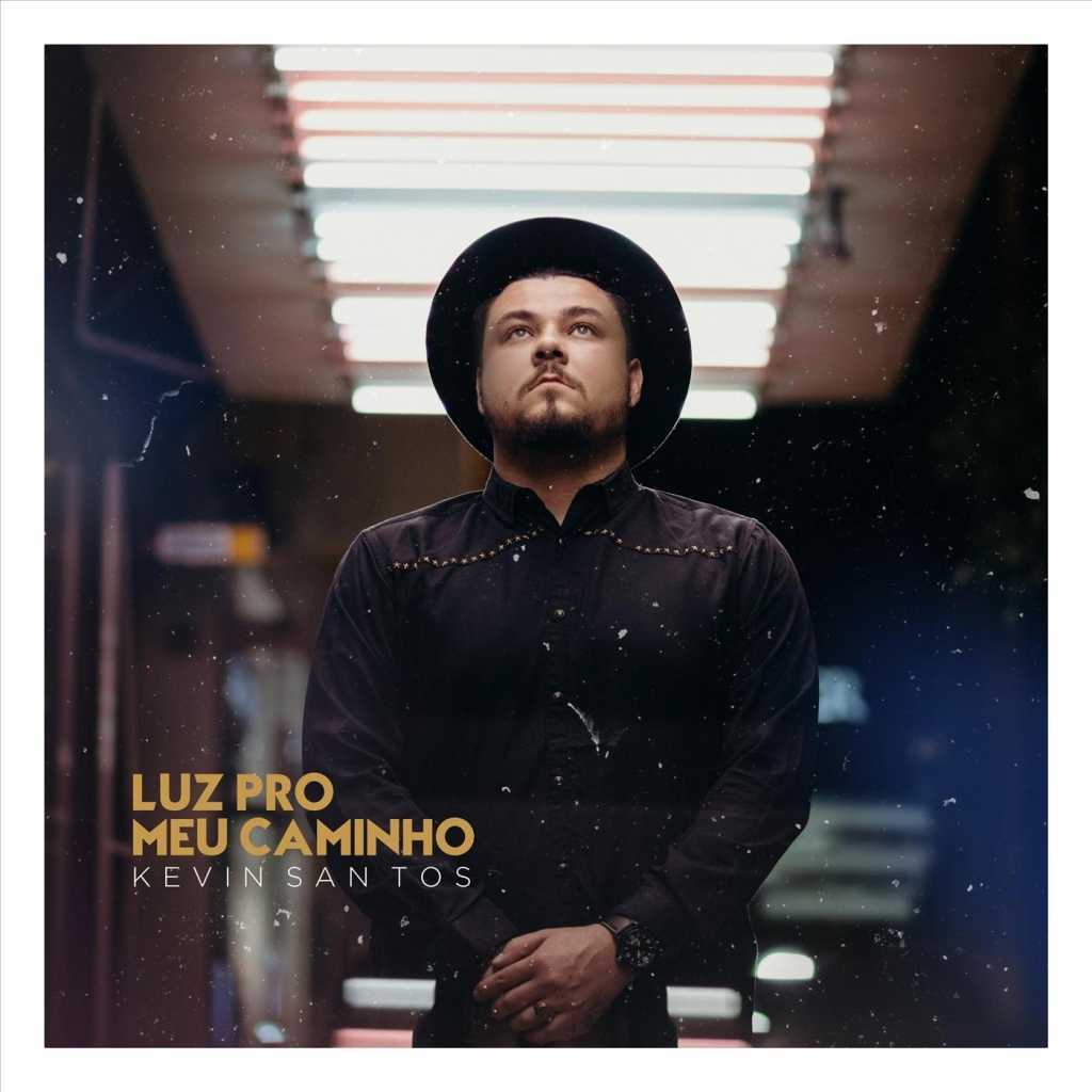 Kevin Santos - Luz Pro Meu Caminho (2018)