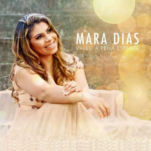 Mara Dias - Valeu a Pena Esperar (2017)