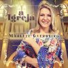 Baixe os CDs gospel – Marlete Guerreiro – A Igreja (2019) Marlete Guerreiro - A Igreja (2019)