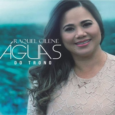 Raquel Cilene - Águas Do Trono (2017)