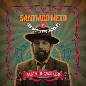 Santiago Neto Y Los Misionerotronicos mais tocadas 2026