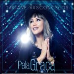 Tatiane Vasconcelos - Pela Graça (2018)