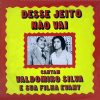 Valdomiro Silva - Desse Jeito Não Vai (1977) (Voz)