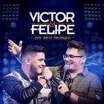 Victor E Felipe mais tocadas 2026