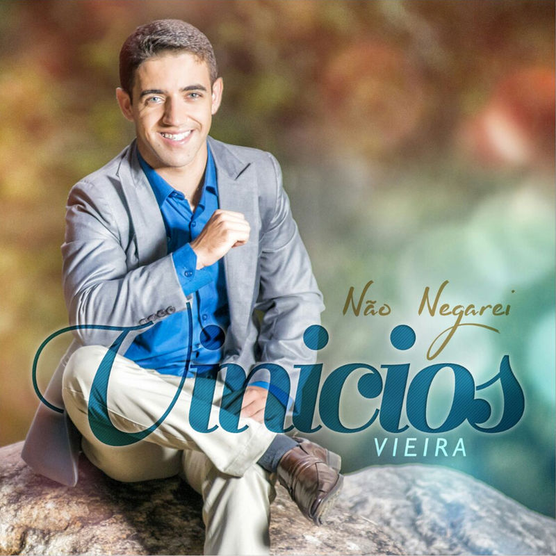 Vinicios Vieira - Não Negarei (2017) (Voz)