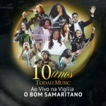 Download 10 Anos TODAH MUSIC - Ao Vivo Na Vigília O BOM SAMARITANO (Volume 1)
