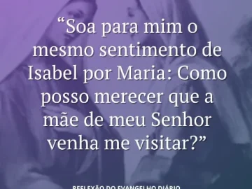 Download 31/05/2025 - Reflexão do Evangelho Diário (FESTA DA VISITAÇÃO DA BEM-AVENTURADA VIRGEM MARIA)