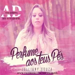 Download AD CDS GOSPEL JULLIANY SOUZA - PERFUME AOS TEUS PÉS 2015
