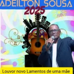 Download Adeilton Sousa louvor novo Lamentos de uma mãe 2025