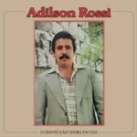 Download Adilson Rossi - O crente não chora em Vão