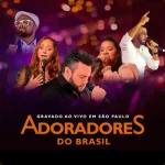 Download Adoradores do Brasil - Ao Vivo Em São Paulo (2024)