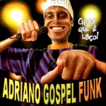 Baixe os CDs Gospel – ADRIANO GOSPEL FUNK LUZ DIVINA Download ADRIANO GOSPEL FUNK LUZ DIVINA