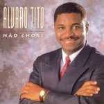 Download Álvaro Tito - Não chore
