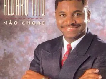 Baixe os CDs Gospel – Álvaro Tito – Não chore Download Álvaro Tito - Não chore