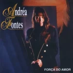 Download Andréa Fontes - Força do Amor