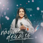 Download Antônia Gomes - Não Me Deixa Só (single)