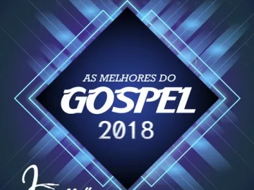 Download AS MELHORES DO GOSPEL 2018 Vol.1 by J.M