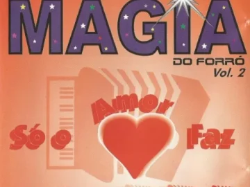 Download Banda Magia Do Forró Só o Amor Faz - Vol 2