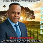 Baixe os CDs Gospel – BELL CRUIZER - NÃO BATE NO SEU FILHO - MÚSICA AUTORAL - 2025 Download BELL CRUIZER - NÃO BATE NO SEU FILHO - MÚSICA AUTORAL - 2025