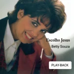 Baixe os CDs Gospel – Betty Souza escolho Jesus CD Playback Download Betty Souza escolho Jesus CD Playback