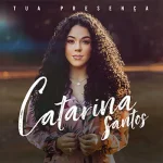 Download CATARINA SANTOS - TUA PRESENÇA