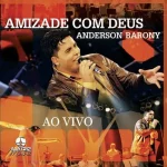 Baixe os CDs Gospel – CD Anderson Barony - Amizade com Deus Download CD Anderson Barony - Amizade com Deus