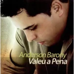 Baixe os CDs Gospel – CD Anderson Barony - Valeu Apena Download CD Anderson Barony - Valeu Apena