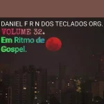 Baixe os CDs Gospel – CD DANIEL DOS TECLADO ORG VOLUME32, EM RITMO DE GOSPEL. Download CD DANIEL DOS TECLADO ORG VOLUME32, EM RITMO DE GOSPEL.