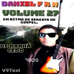 Baixe os CDs Gospel – CD DANIEL F R N VOLUME27 EM RITMO DE SERESTA DE GOSPEL. Download CD DANIEL F R N VOLUME27 EM RITMO DE SERESTA DE GOSPEL.