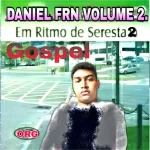 Download CD DANIEL FRN VOLUME2 EM RITIMO DE SERESTA GOSPEL.