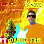 Download CD DANIEL FRN VOLUME5 EM RITIMO DE CANTO GOSPEL