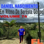 Baixe os CDs Gospel – Cd Daniel Nascimento Em Ritmo De Seresta Gospel Volume74. Download Cd Daniel Nascimento Em Ritmo De Seresta Gospel Volume74.