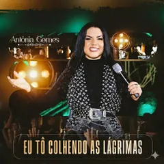 Baixe os CDs gospel – Antônia Gomes – Eu Tô Colhendo As Lágrimas (2026)