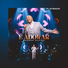 Baixe os CDs gospel – Gerson Rufino – É Adorar (Singles 2024) Playback