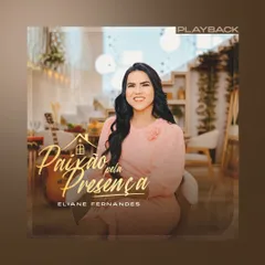 Baixe os CDs gospel – Eliane Fernandes – Paixão Pela Presença (Playback) 2024