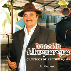 Baixe os CDs gospel – Ivonaldo Albuquerque – Os Melhores Cânticos de Recordações