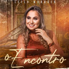 Baixe os CDs gospel – Leila Marques – O Encontro (2024)