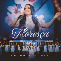 Baixe os CDs gospel – Antônia Gomes – Floresça (2024)