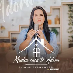 Baixe os CDs gospel – Eliane Fernandes – Minha Casa Te Adora (2024)