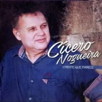 Download Cícero Nogueira - Crente que Parece