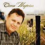 Baixe os CDs Gospel – Cícero Nogueira - Melhor que Antes Download Cícero Nogueira - Melhor que Antes