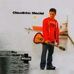 Download Claudinho Maciel - Eu quero Mais