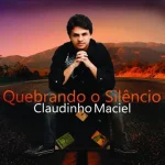 Download Claudinho Maciel - Quebrando o Silêncio