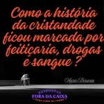 Download Como a história da cristandade ficou marcada por feitiçaria, drogas e sangue Apocalipse 18