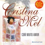 Download Cristina Mel - Com muito Amor